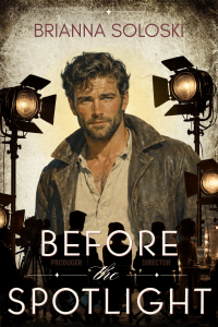 Before the Spotlight by Brianna Soloski with a rugged man standing amidst old hollywood cameras
